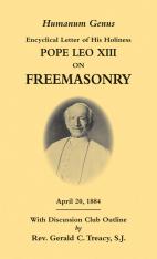 Humanum Genus: Encyclical Letter of his Holiness Pope Leo XIII on Freemasonry