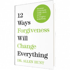 12 Ways Forgiveness Will Change Everything