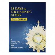 33 Days to Eucharistic Glory: The Journal