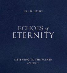 Echoes of Eternity: Listening to the Father (Volume II)