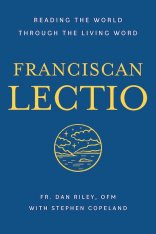 Franciscan Lectio: Reading the World Through the Living Word