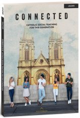 Connected: Catholic Social Teaching for This Generation Leader's Guide with Digital Access