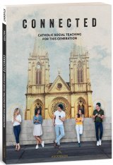 Connected: Catholic Social Teaching for this Generation Student Workbook Only