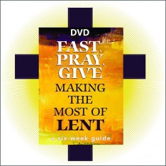 Fast, Pray, Give: Making the Most of Lent A Six-Week Guide DVD