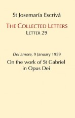 The Collected Letters: On the Work of St. Gabriel in Opus Dei