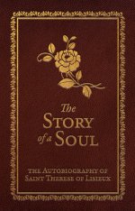 The Story of a Soul: The Autobiography of Saint Therese of Lisieux (Deluxe Edition)