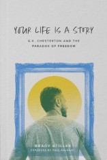 Your Life Is a Story: G.K. Chesterton and the Paradox of Freedom