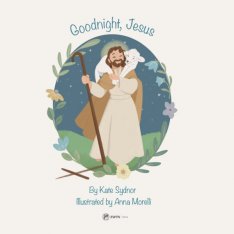 Goodnight, Jesus: A Children's Bedtime Story Board Book