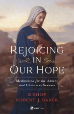 Rejoicing in Our Hope: Meditations for the Advent and Christmas Seasons