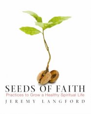 Seeds of Faith: Practices to Grow a Healthy Spiritual Life