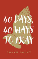 40 Days, 40 Ways to Pray