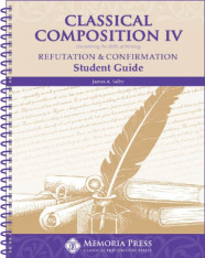 Classical Composition IV: Refutation & Confirmation Student Book