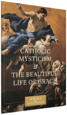 Catholic Mysticism & the Beautiful Life of Grace Workbook