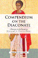 Compendium on the Diaconate: A Resource for the Formation, Ministry, and Life of Permanent Deacons