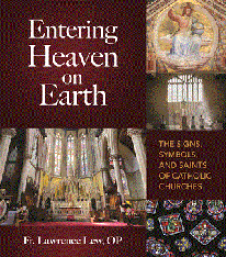 Entering Heaven on Earth: The Signs, Symbols, and Saints of Catholic Churches