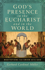 God’s Presence in the Eucharist and in the World: Meditations for Union with God