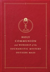 Holy Communion and Worship of the Eucharistic Mystery Outside Mass