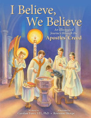 I Believe, We Believe: An Illustrated Journey through the Apostles’ Creed