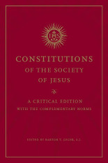 The Constitutions of the Society of Jesus: A Critical Edition with the Complementary Norms