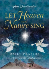 Let Heaven and Nature Sing: Daily Prayers for Advent and Christmas 2024