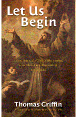 Let Us Begin: Saint Francis's Way of Becoming Like Christ and Renewing the World