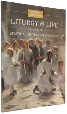 Liturgy & Life: Unveiling the Mystical Movement of the Mass Workbook