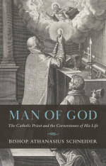 Man of God: The Catholic Priest and the Cornerstones of His Life