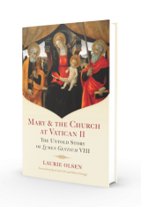 Mary & the Church at Vatican II: The Untold Story of Lumen Gentium VIII