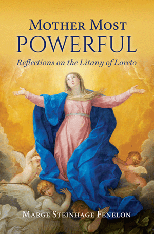 Mother Most Powerful: Reflections on the Litany of Loreto