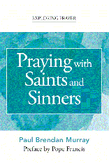 Praying with Saints and Sinners (Exploring Prayer)