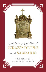 Qué hace y qué dice el Corazón de Jesús en el Sagrario (Spanish)