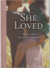 She Loved: Resting in the Beauty of Motherhood