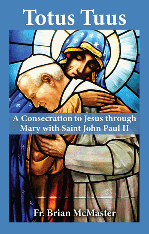 Totus Tuus: A Consecration to Jesus through Mary with Saint John Paul II