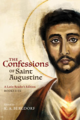 The Confessions of Saint Augustine: A Latin Reader’s Edition Books I-IX