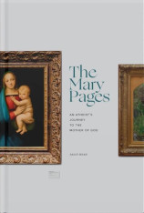 The Mary Pages: An Atheist's Journey to the Mother of God