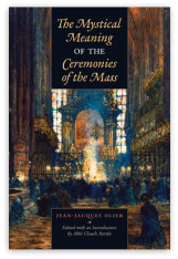 The Mystical Meaning of the Ceremonies of the Mass - Hardcover