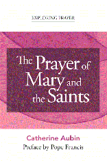 The Prayer of Mary and the Saints (Exploring Prayer)