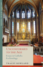 Unconformed to the Age: Essays in Catholic Ecclesiology