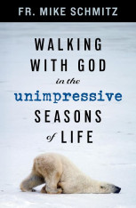 Walking with God in the Unimpressive Seasons of Life