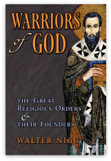 Warriors of God: The Great Religious Orders and Their Founders - Hardcover