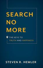 Search No More: The Keys to Truth and Happiness