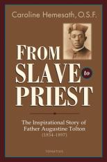 From Slave to Priest: The Inspirational Story of Father Augustine Tolton