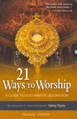 21 Ways to Worship - A Guide to Eucharistic Adoration