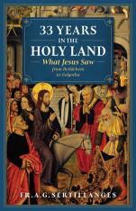 33 Years in the Holy Land. What Jesus Saw from Bethlehem to Golgotha