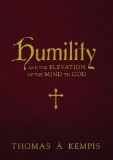 Humility: And the Elevation of the Mind to God