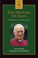 The Mystery of Jesus: The Meditations of Archbishop Lefebvre