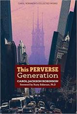 This Perverse Generation by Carol Jackson Robinson (Book 4/Collected Works)