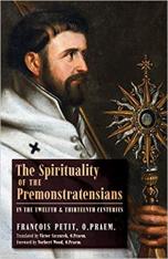 The Spirituality of the Premonstratensians by François Petit O.Praem.