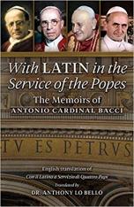 With Latin in the Service of the Popes: The Memoirs of Antonio Cardinal Bacci