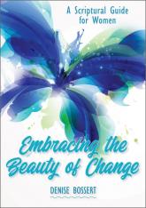 Embracing the Beauty of Change A Scriptural - Guide For Women